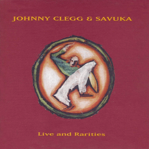 Johnny Clegg : Live And Rarities